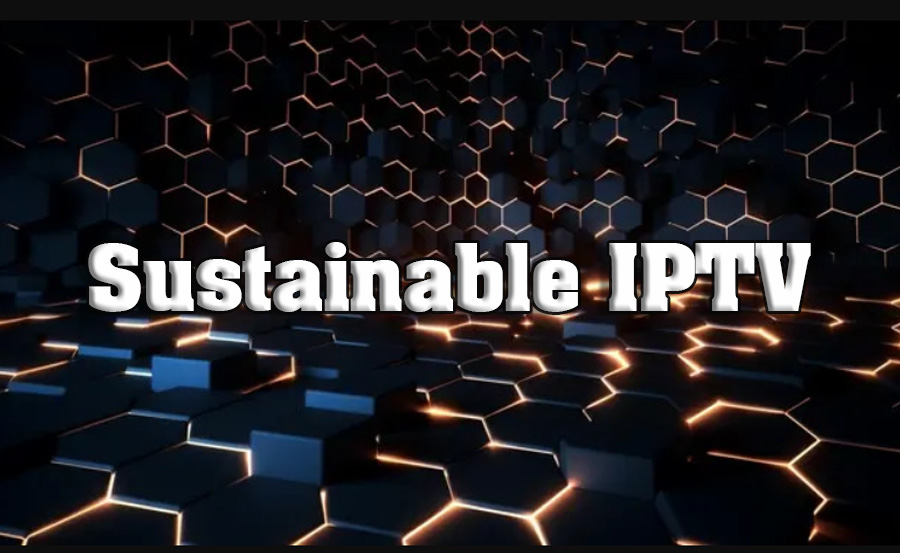 Sustainability in IPTV Operations